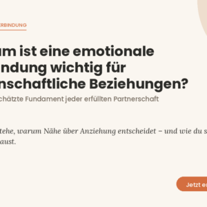 Online-Kurs Modul 1 "Warum ist eine emotionale Verbindung wichtig für leidenschaftliche Beziehungen?"